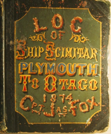 Front cover of a tattered green book titled: Log of the Ship Scimitar, Plymouth to Otago, 1874.